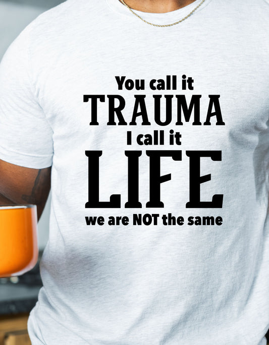 The LIFE &amp; TRAUMA T-Shirt